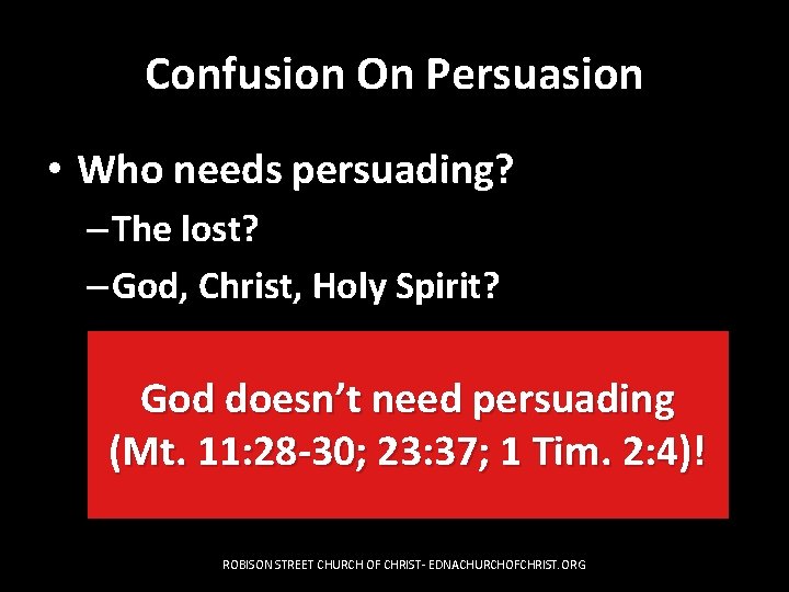 Confusion On Persuasion • Who needs persuading? – The lost? – God, Christ, Holy