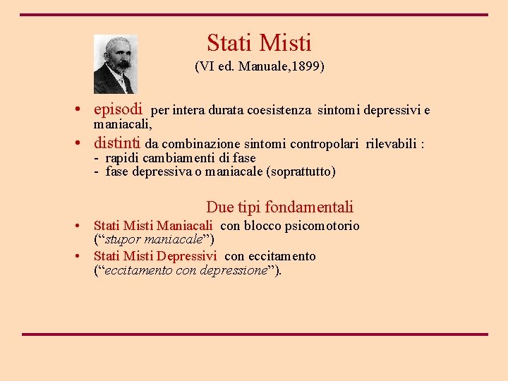 Stati Misti (VI ed. Manuale, 1899) • episodi per intera durata coesistenza sintomi depressivi