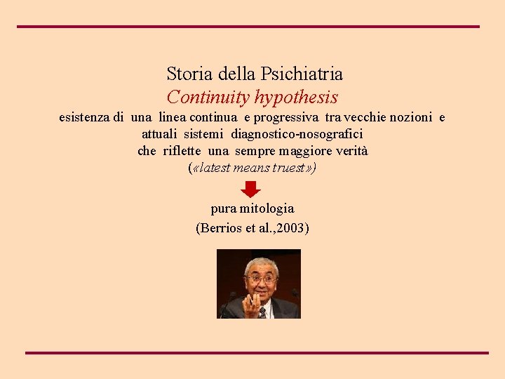 Storia della Psichiatria Continuity hypothesistenza di una linea continua e progressiva tra vecchie nozioni