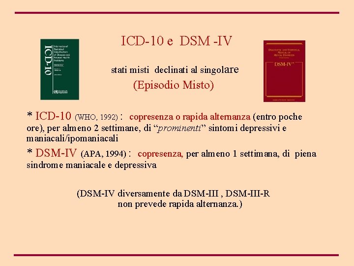 ICD-10 e DSM -IV stati misti declinati al singolare (Episodio Misto) * ICD-10 (WHO,