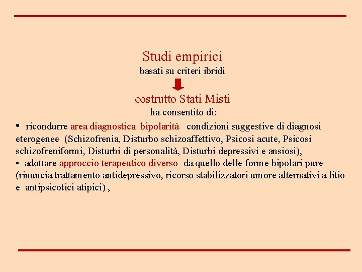 Studi empirici basati su criteri ibridi costrutto Stati Misti ha consentito di: • ricondurre