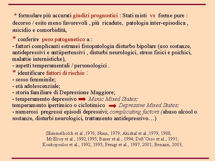  * formulare più accurati giudizi prognostici : Stati misti vs forme pure :