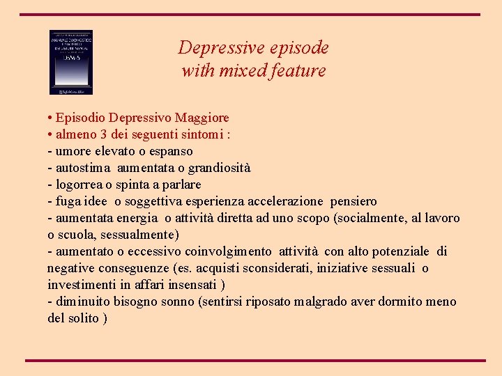 Depressive episode with mixed feature • Episodio Depressivo Maggiore • almeno 3 dei seguenti