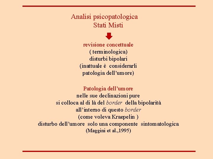 Analisi psicopatologica Stati Misti revisione concettuale ( terminologica) disturbi bipolari (inattuale è considerarli patologia