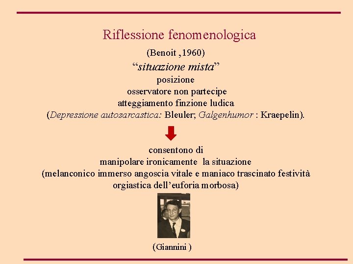  Riflessione fenomenologica (Benoit , 1960) “situazione mista” posizione osservatore non partecipe atteggiamento finzione