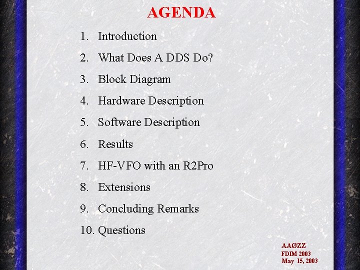 AGENDA 1. Introduction 2. What Does A DDS Do? 3. Block Diagram 4. Hardware