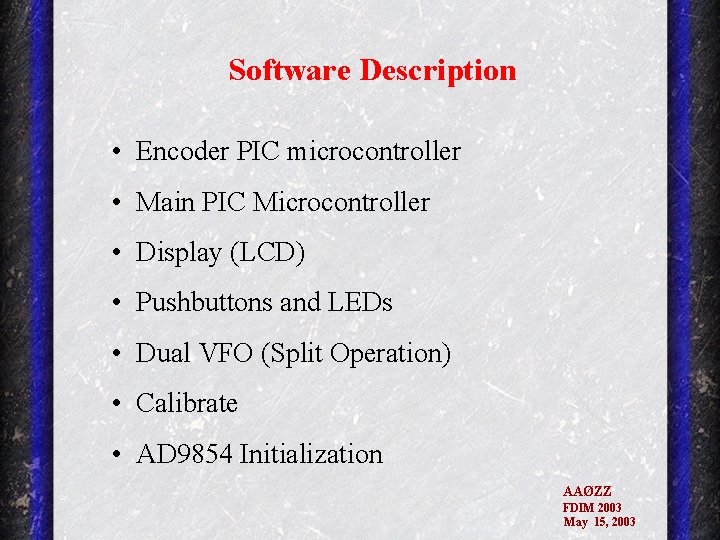 Software Description • Encoder PIC microcontroller • Main PIC Microcontroller • Display (LCD) •