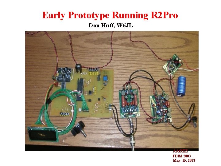 Early Prototype Running R 2 Pro Don Huff, W 6 JL AAØZZ FDIM 2003