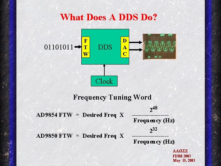 What Does A DDS Do? 01101011 F T W DDS D A C Clock