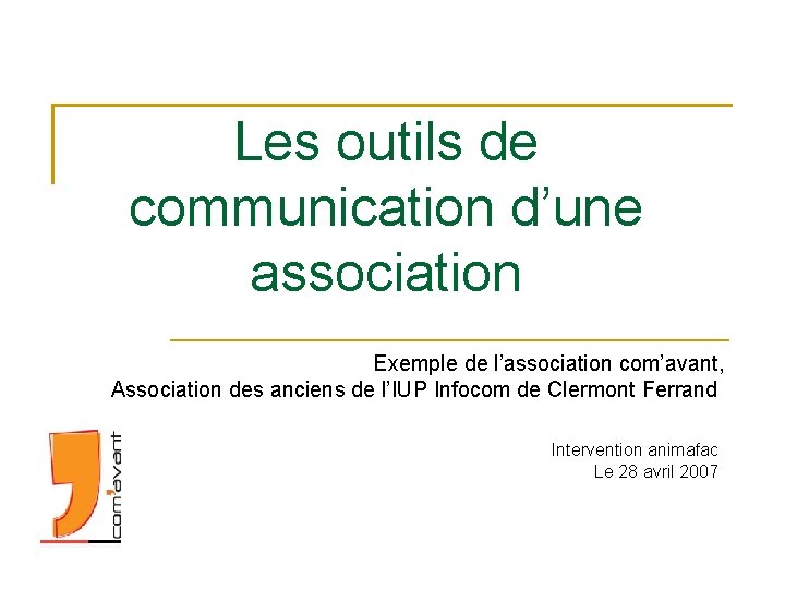 Les outils de communication d’une association Exemple de l’association com’avant, Association des anciens de