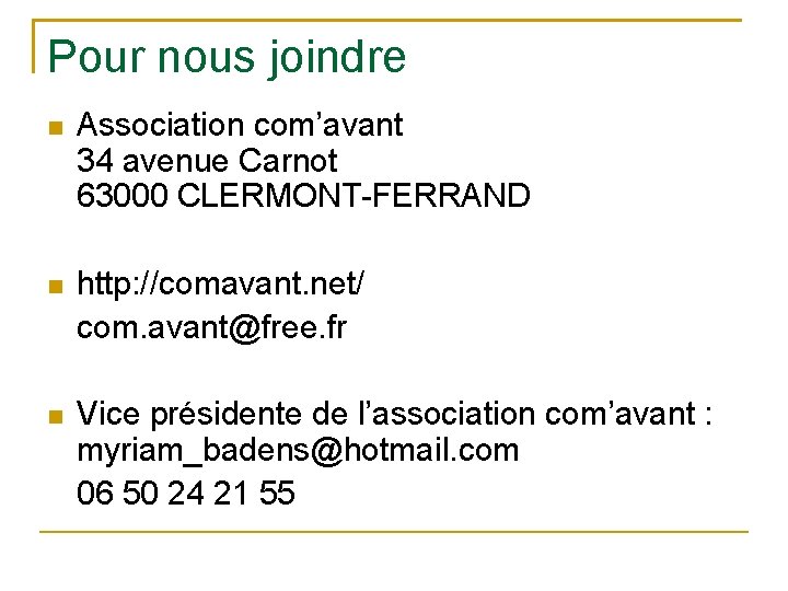 Pour nous joindre Association com’avant 34 avenue Carnot 63000 CLERMONT-FERRAND http: //comavant. net/ com.