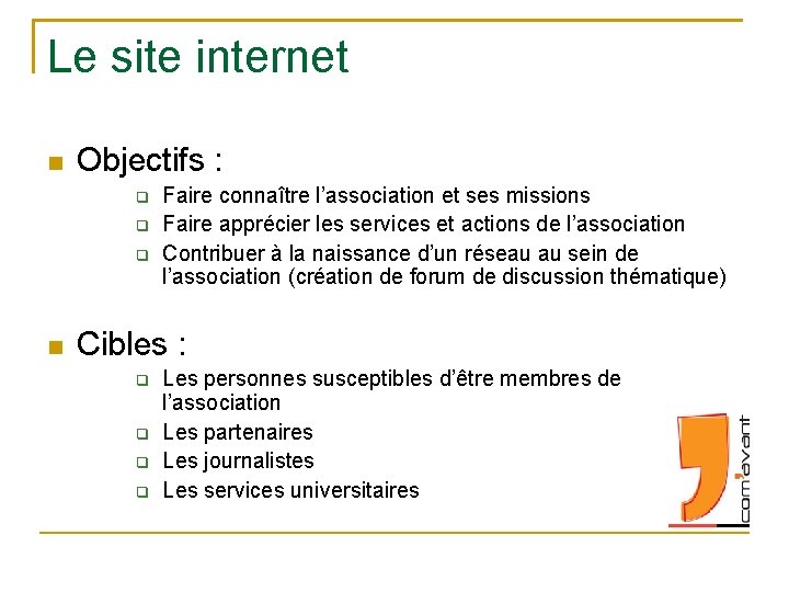 Le site internet Objectifs : Faire connaître l’association et ses missions Faire apprécier les