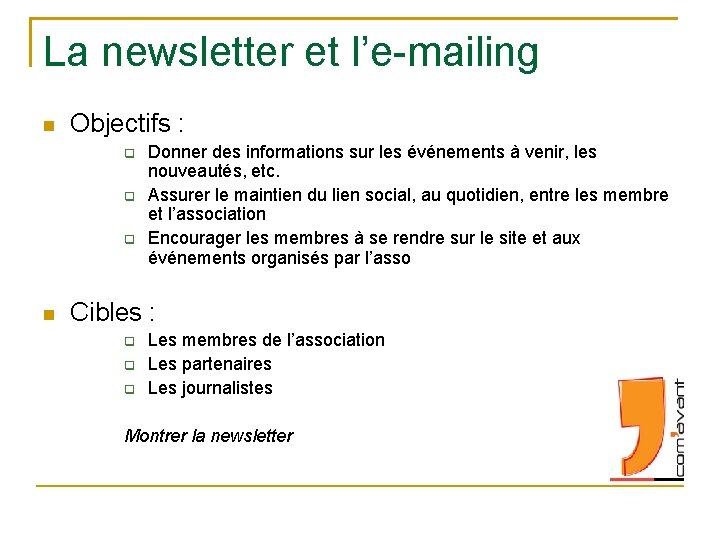 La newsletter et l’e-mailing Objectifs : Donner des informations sur les événements à venir,