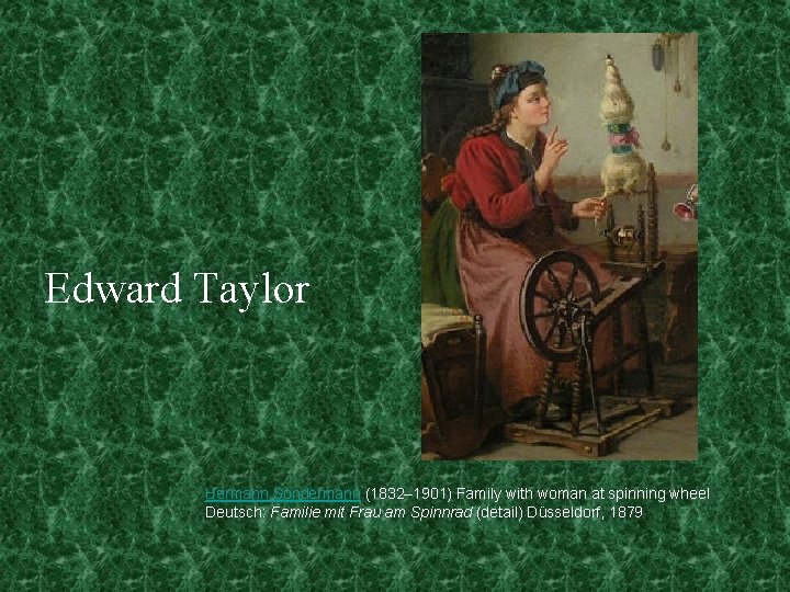 Edward Taylor Hermann Sondermann (1832– 1901) Family with woman at spinning wheel Deutsch: Familie