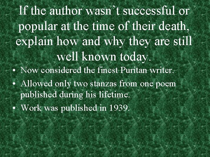 If the author wasn’t successful or popular at the time of their death, explain