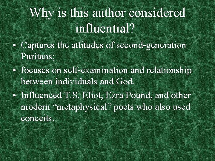 Why is this author considered influential? • Captures the attitudes of second-generation Puritans; •