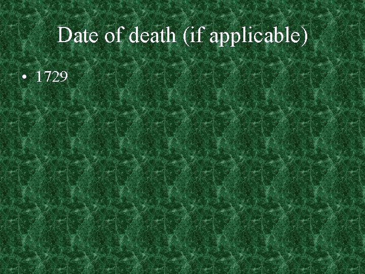 Date of death (if applicable) • 1729 