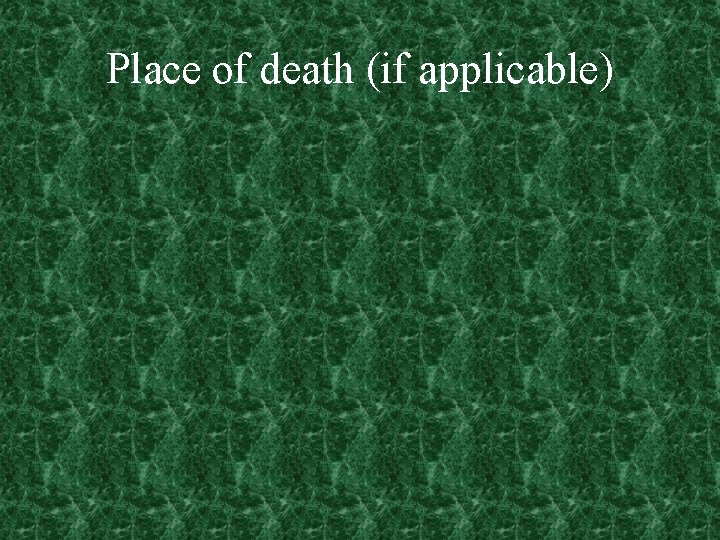 Place of death (if applicable) 