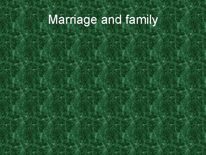 Marriage and family 