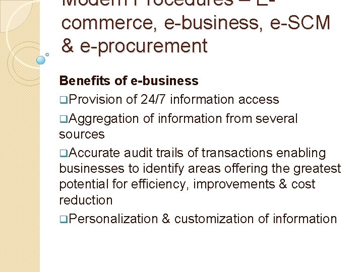 Modern Procedures – Ecommerce, e-business, e-SCM & e-procurement Benefits of e-business q. Provision of