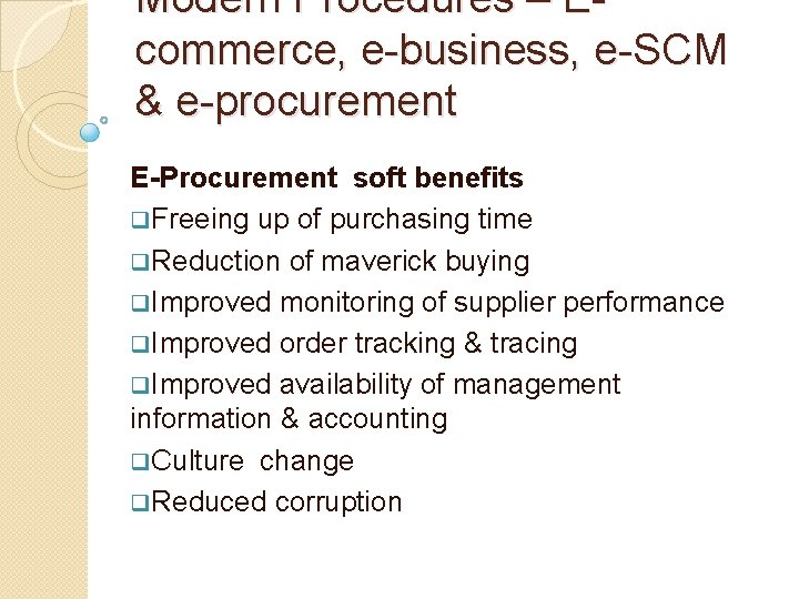 Modern Procedures – Ecommerce, e-business, e-SCM & e-procurement E-Procurement soft benefits q. Freeing up