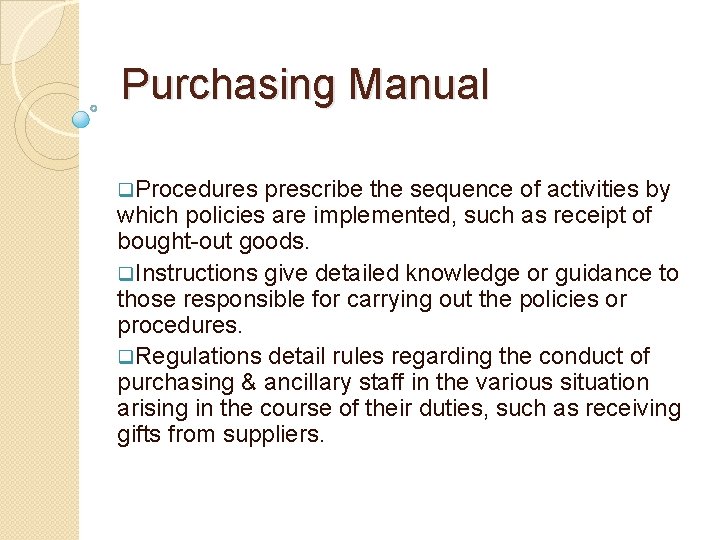 Purchasing Manual q. Procedures prescribe the sequence of activities by which policies are implemented,
