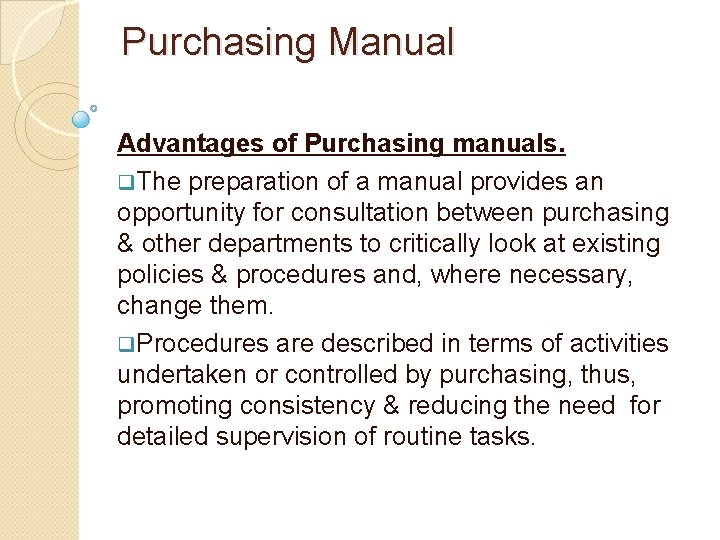Purchasing Manual Advantages of Purchasing manuals. q. The preparation of a manual provides an