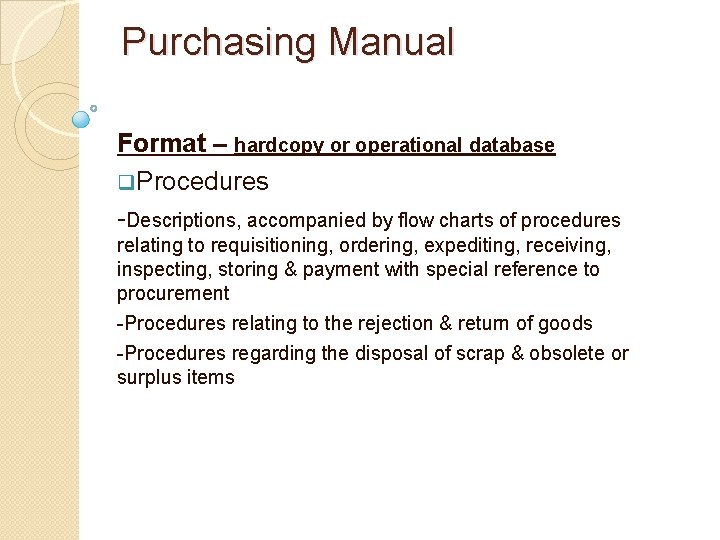 Purchasing Manual Format – hardcopy or operational database q. Procedures -Descriptions, accompanied by flow