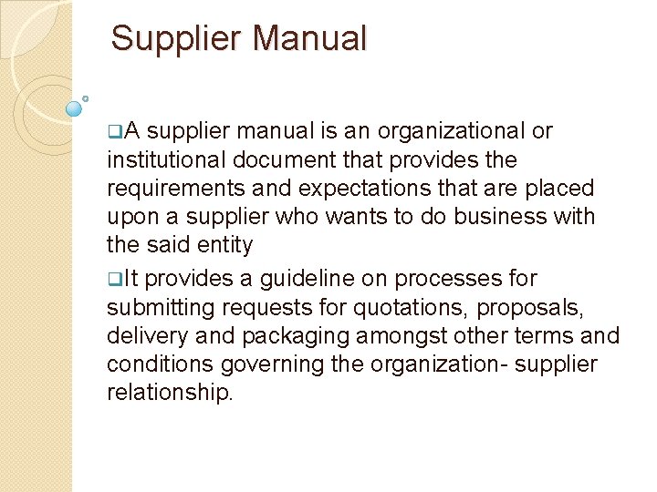 Supplier Manual q. A supplier manual is an organizational or institutional document that provides
