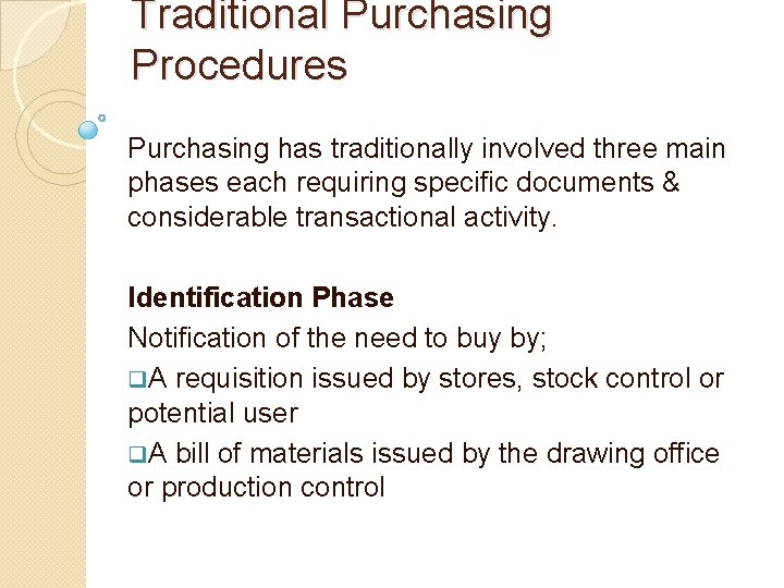 Traditional Purchasing Procedures Purchasing has traditionally involved three main phases each requiring specific documents
