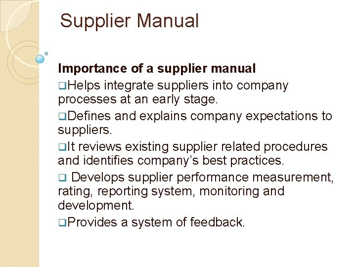 Supplier Manual Importance of a supplier manual q. Helps integrate suppliers into company processes