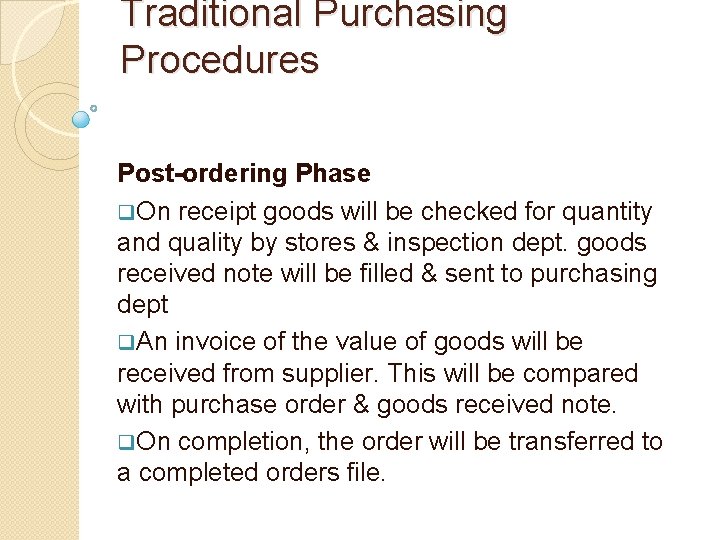 Traditional Purchasing Procedures Post-ordering Phase q. On receipt goods will be checked for quantity