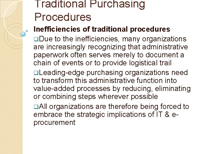 Traditional Purchasing Procedures Inefficiencies of traditional procedures q. Due to the inefficiencies, many organizations