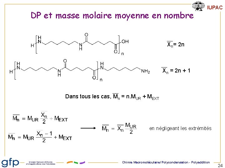 DP et masse molaire moyenne en nombre IUPAC Xn= 2 n Xn = 2