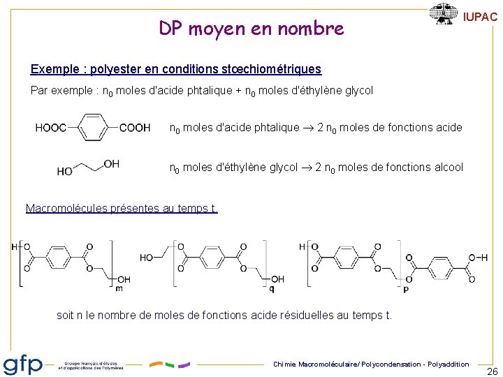 DP moyen en nombre IUPAC Exemple : polyester en conditions stœchiométriques Par exemple :