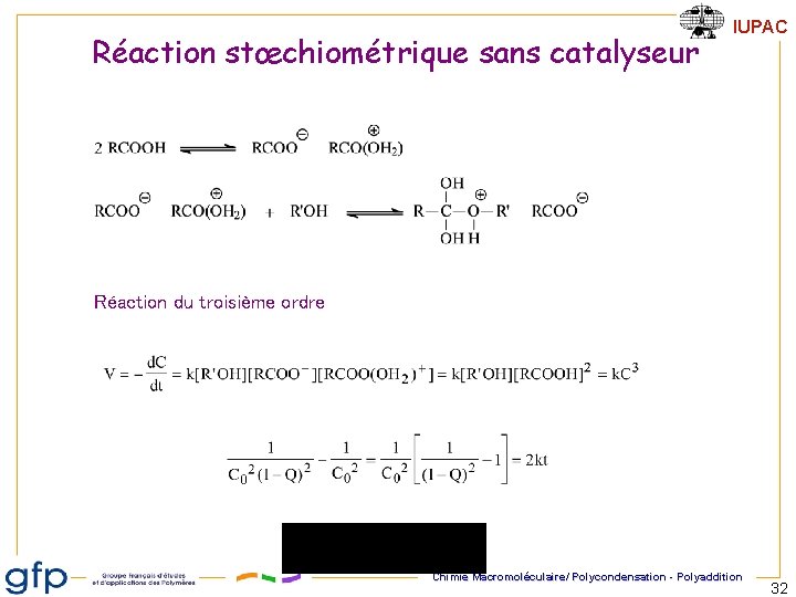 Réaction stœchiométrique sans catalyseur IUPAC Réaction du troisième ordre Chimie Macromoléculaire/ Polycondensation - Polyaddition