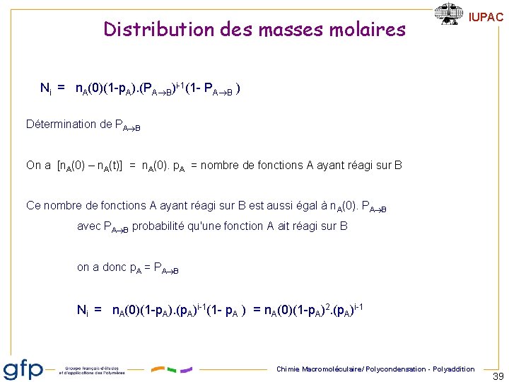 Distribution des masses molaires IUPAC Ni = n. A(0)(1 -p. A). (PA B)i-1(1 -