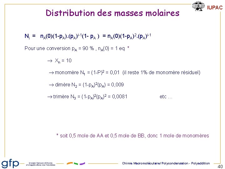Distribution des masses molaires IUPAC Ni = n. A(0)(1 -p. A). (p. A)i-1(1 -