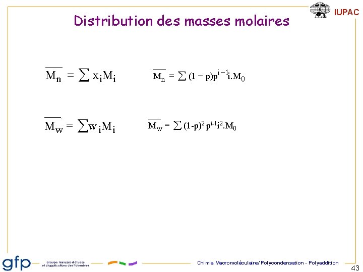 Distribution des masses molaires Mn = å x i Mi Mw = åw i.