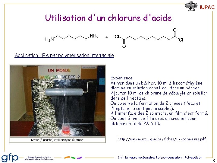 IUPAC Utilisation d'un chlorure d'acide Application : PA par polymérisation interfaciale Expérience Verser dans