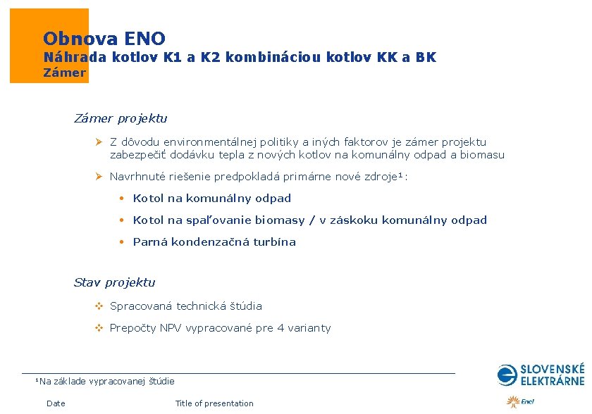  Obnova ENO Náhrada kotlov K 1 a K 2 kombináciou kotlov KK a