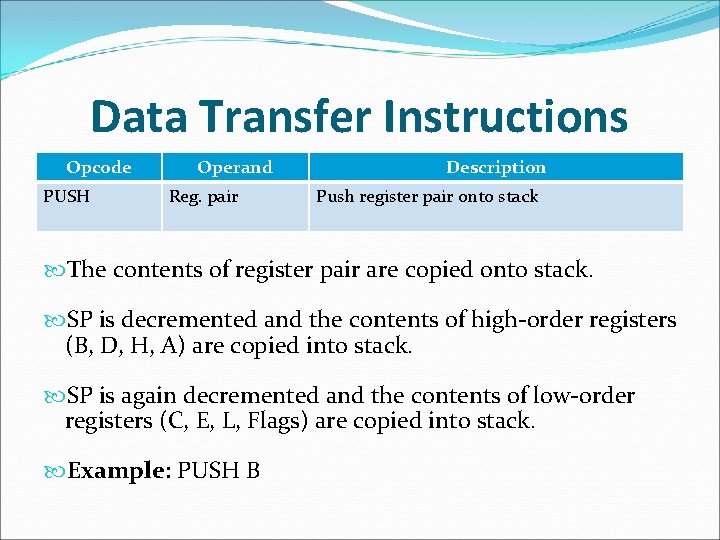 Data Transfer Instructions Opcode PUSH Operand Reg. pair Description Push register pair onto stack