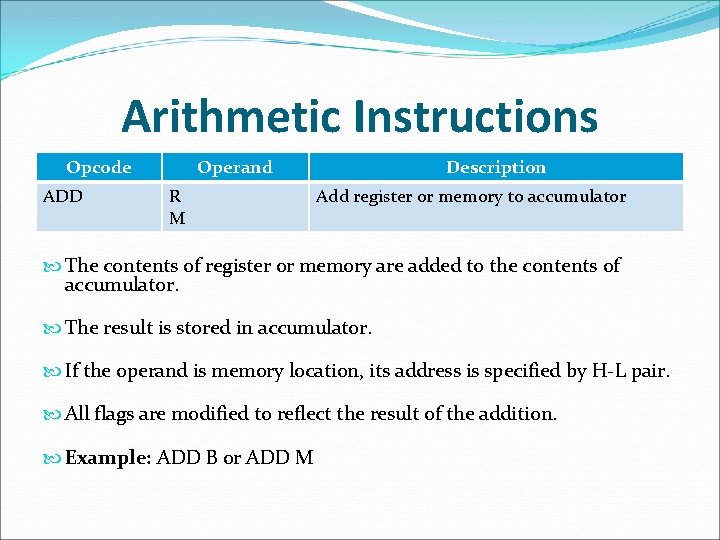 Arithmetic Instructions Opcode ADD Operand R M Description Add register or memory to accumulator
