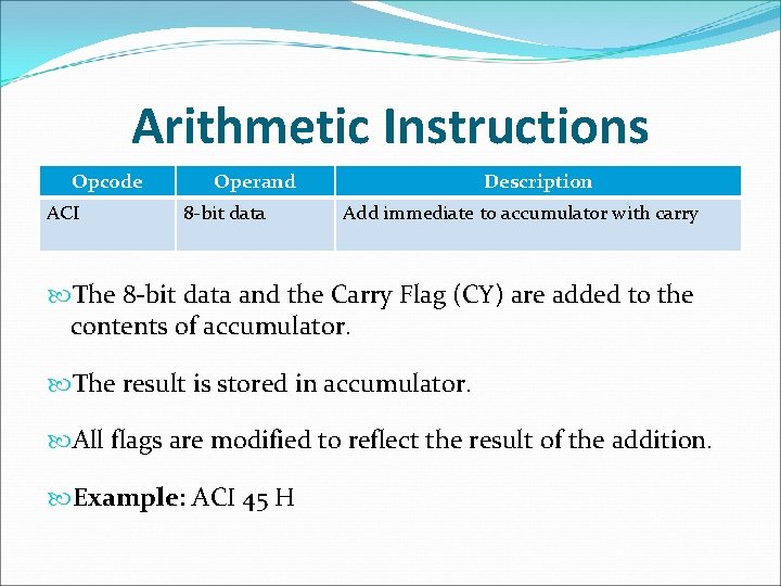 Arithmetic Instructions Opcode ACI Operand 8 -bit data Description Add immediate to accumulator with