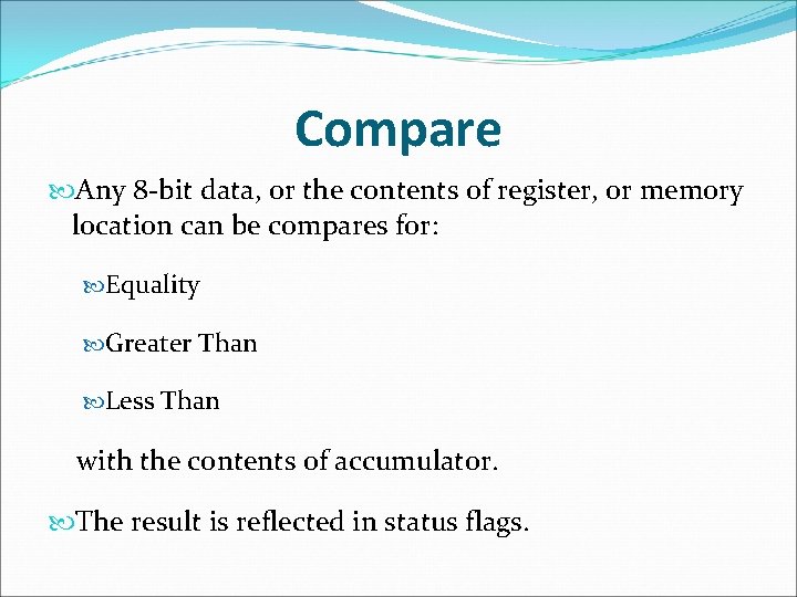 Compare Any 8 -bit data, or the contents of register, or memory location can