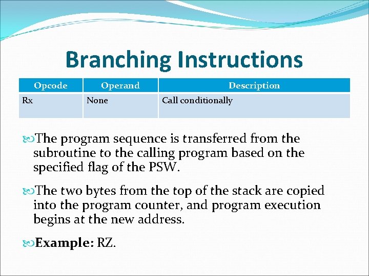 Branching Instructions Opcode Rx Operand None Description Call conditionally The program sequence is transferred