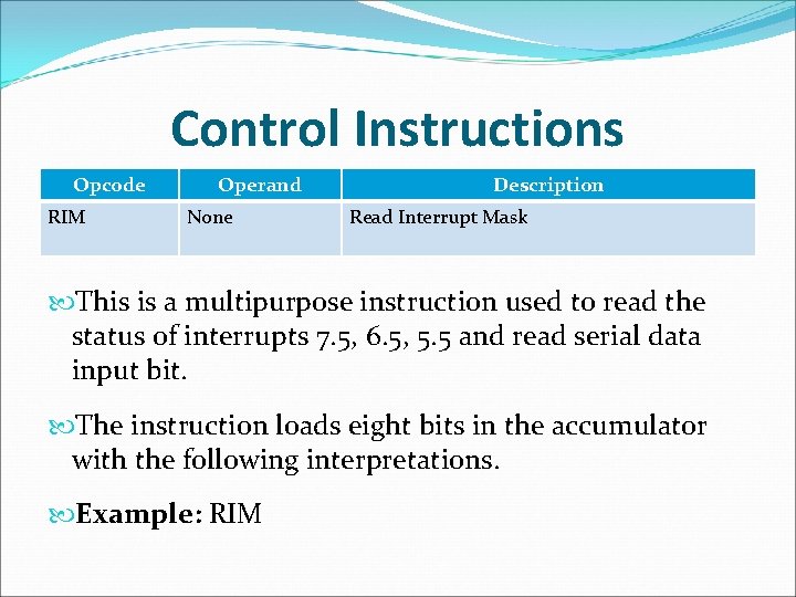 Control Instructions Opcode RIM Operand None Description Read Interrupt Mask This is a multipurpose