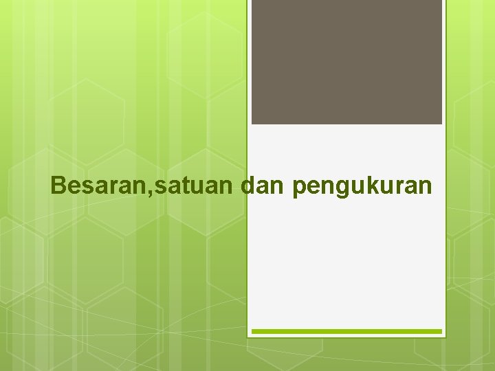 Besaran, satuan dan pengukuran 