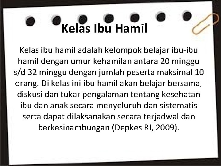 Kelas Ibu Hamil Kelas ibu hamil adalah kelompok belajar ibu-ibu hamil dengan umur kehamilan