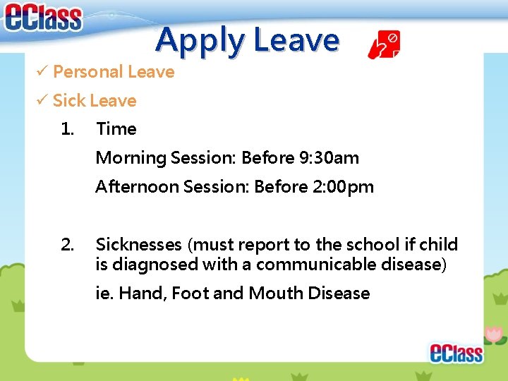 Apply Leave ü Personal Leave ü Sick Leave 1. Time Morning Session: Before 9: